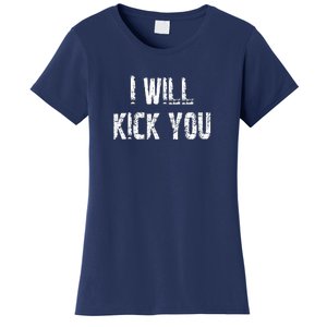 I Will Kick You Women's T-Shirt