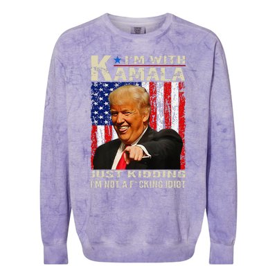 IM With Kamala Just Kidding IM Not A Fucking Idiot Gift Colorblast Crewneck Sweatshirt