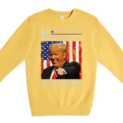 IM With Kamala Just Kidding IM Not A Fucking Idiot Gift Premium Crewneck Sweatshirt