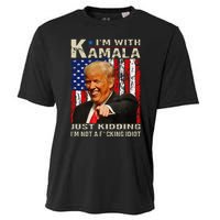 IM With Kamala Just Kidding IM Not A Fucking Idiot Gift Cooling Performance Crew T-Shirt