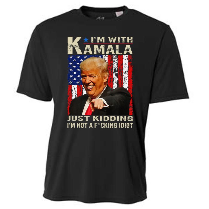 IM With Kamala Just Kidding IM Not A Fucking Idiot Gift Cooling Performance Crew T-Shirt