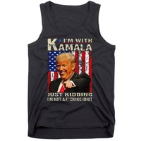 IM With Kamala Just Kidding IM Not A Fucking Idiot Gift Tank Top