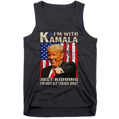 IM With Kamala Just Kidding IM Not A Fucking Idiot Gift Tank Top