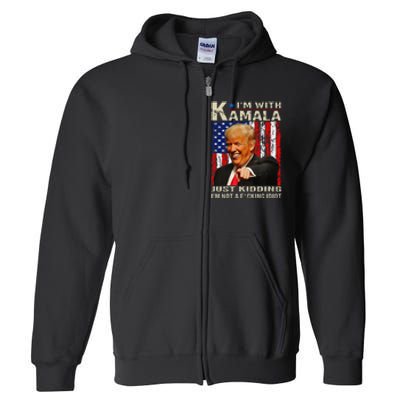 IM With Kamala Just Kidding IM Not A Fucking Idiot Gift Full Zip Hoodie