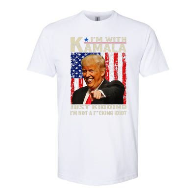 IM With Kamala Just Kidding IM Not A Fucking Idiot Gift Softstyle CVC T-Shirt