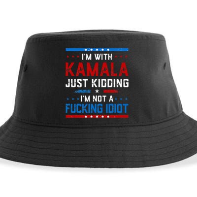 IM With Kamala Just Kidding IM Not A Fucking Idiot Sustainable Bucket Hat