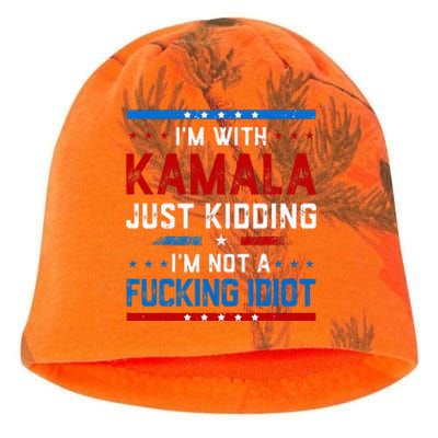 IM With Kamala Just Kidding IM Not A Fucking Idiot Kati - Camo Knit Beanie