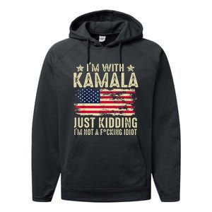 IM With Kamala Just Kidding Not Idiot Performance Fleece Hoodie