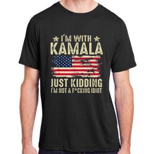 IM With Kamala Just Kidding Not Idiot Adult ChromaSoft Performance T-Shirt