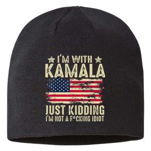 IM With Kamala Just Kidding Not Idiot Sustainable Beanie