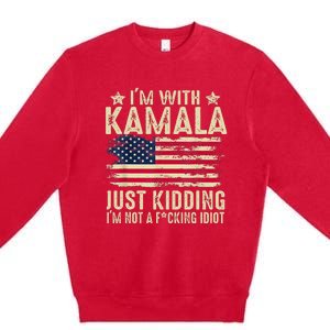 IM With Kamala Just Kidding Not Idiot Premium Crewneck Sweatshirt