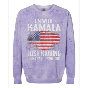 IM With Kamala Just Kidding Not Idiot Us Flag Colorblast Crewneck Sweatshirt