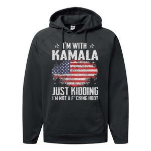 IM With Kamala Just Kidding Not Idiot Us Flag Performance Fleece Hoodie