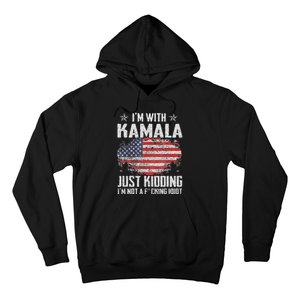 IM With Kamala Just Kidding Not Idiot Us Flag Hoodie