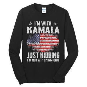 IM With Kamala Just Kidding Not Idiot Us Flag Tall Long Sleeve T-Shirt