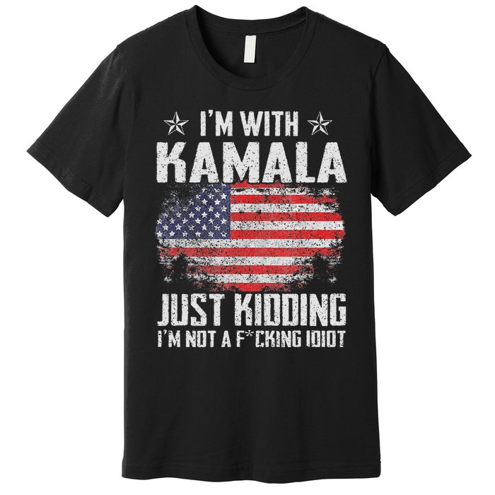 IM With Kamala Just Kidding Not Idiot Us Flag Premium T-Shirt