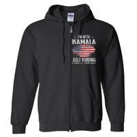 IM With Kamala Just Kidding Not Idiot Us Flag Full Zip Hoodie