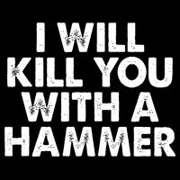 I Will Kill You With A Hammer Vintage Apron