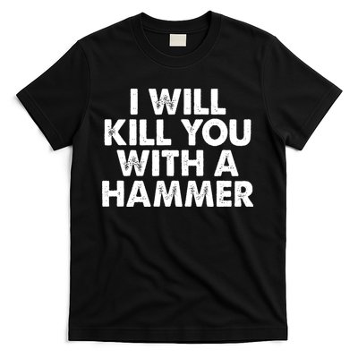 I Will Kill You With A Hammer Vintage T-Shirt