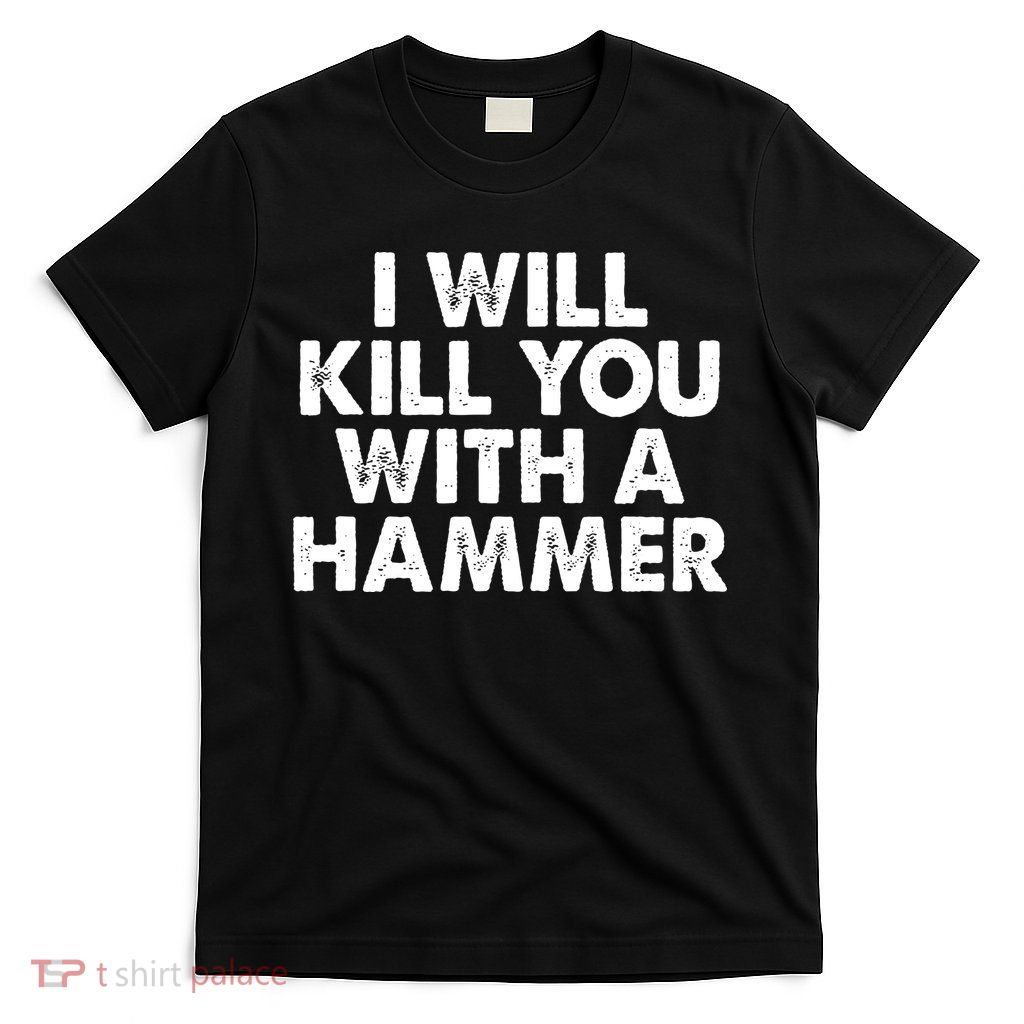 I Will Kill You With A Hammer Vintage T-Shirt