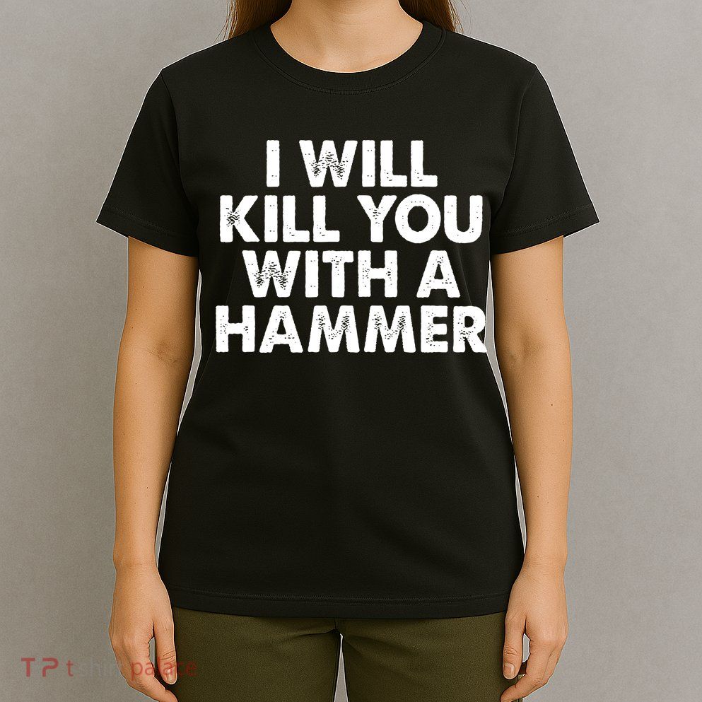 I Will Kill You With A Hammer Vintage T-Shirt