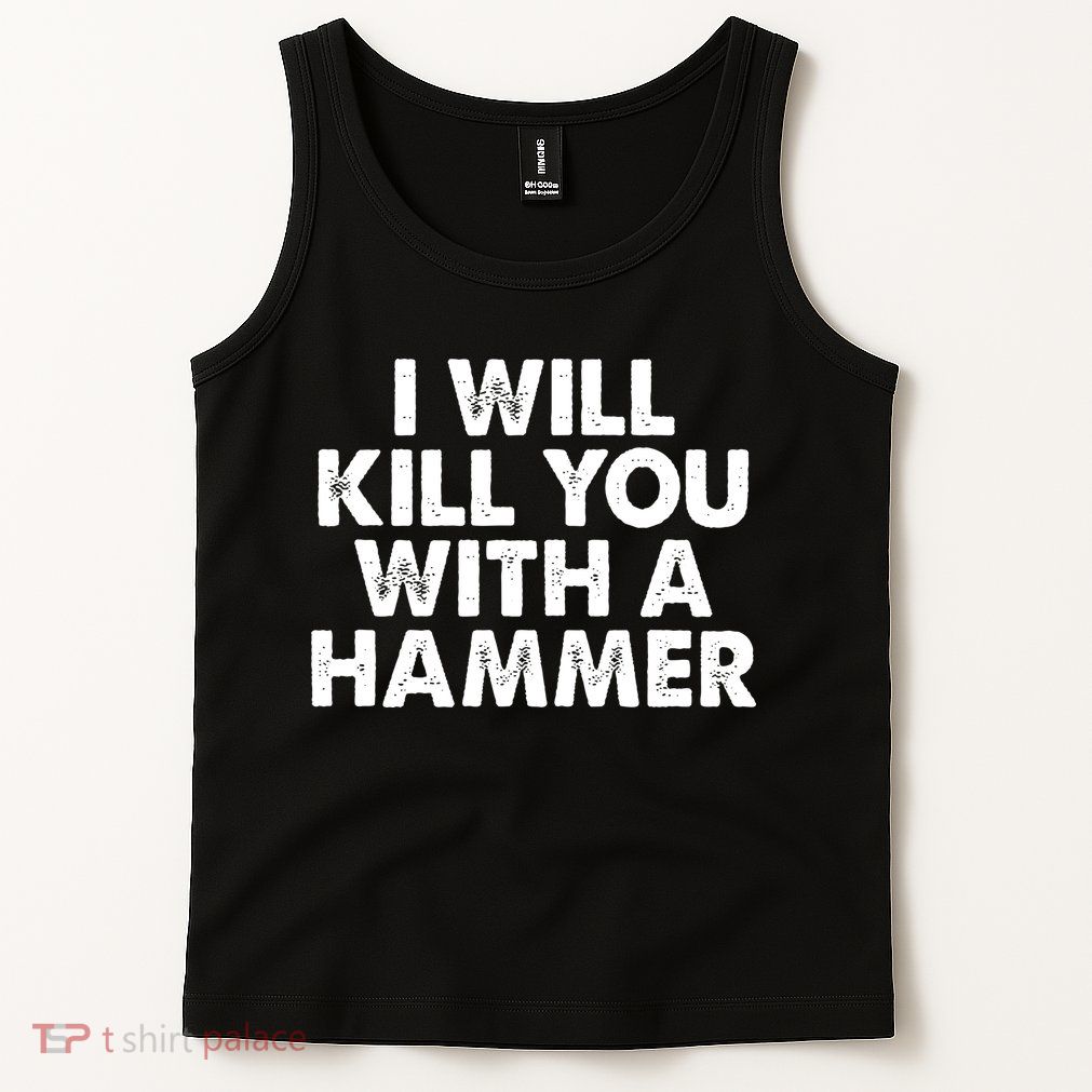 I Will Kill You With A Hammer Vintage Tank Top