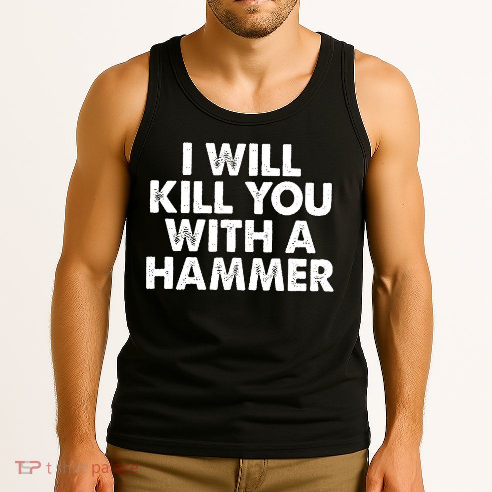 I Will Kill You With A Hammer Vintage Tank Top