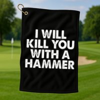 I Will Kill You With A Hammer Vintage Golf Towel