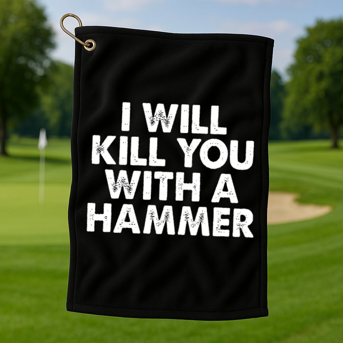 I Will Kill You With A Hammer Vintage Golf Towel
