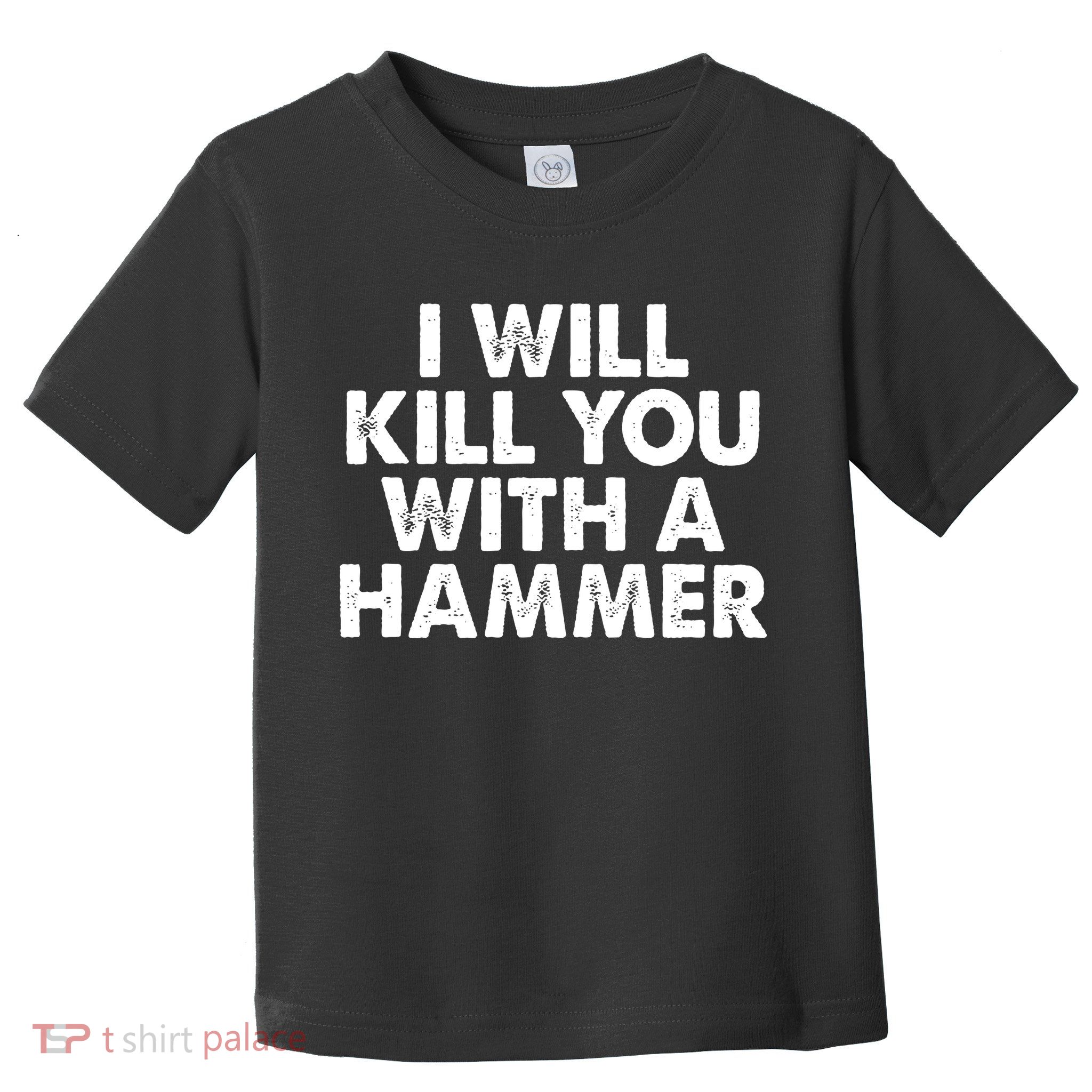 I Will Kill You With A Hammer Vintage Toddler T-Shirt