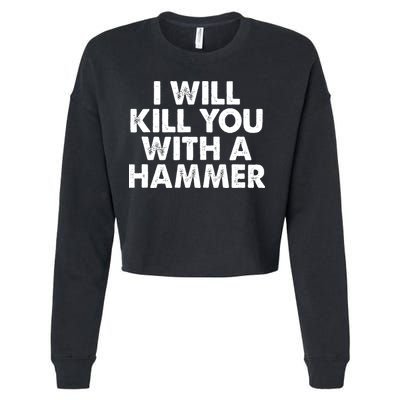 I Will Kill You With A Hammer Vintage Cropped Pullover Crew