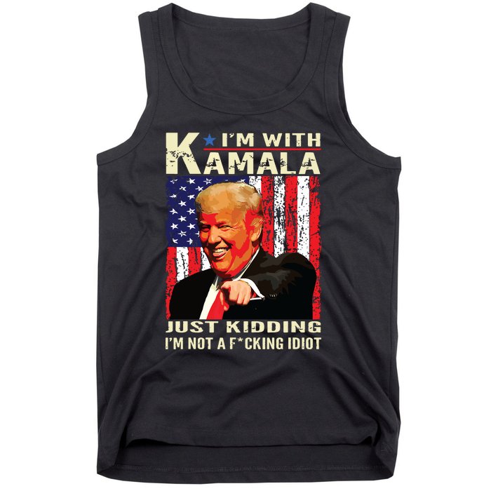 IM With Kamala Just Kidding IM Not A Fucking Idiot Tank Top