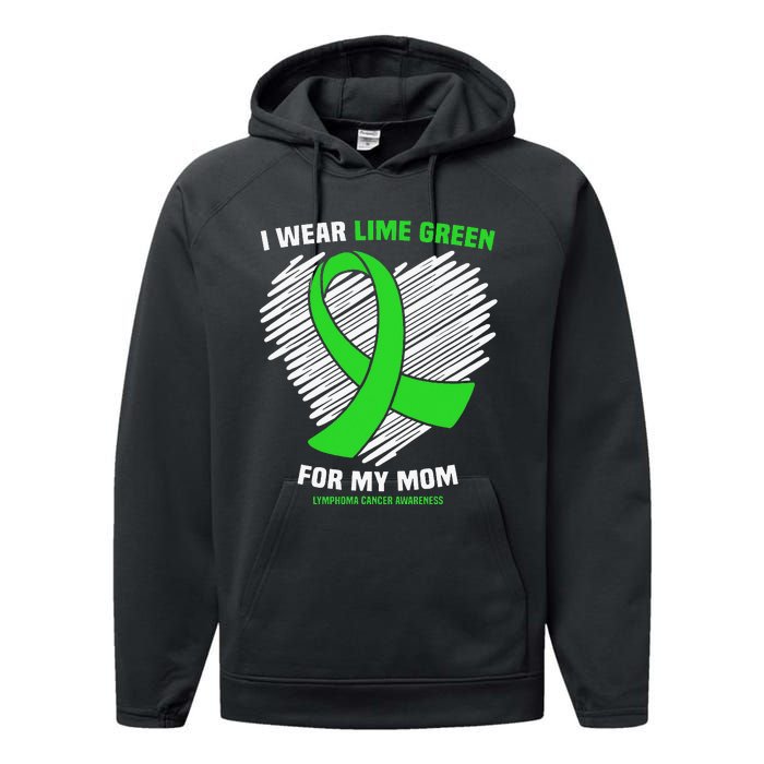 I Wear Lime Green For My Mom Lymphoma Cancer Awareness Performance Fleece Hoodie