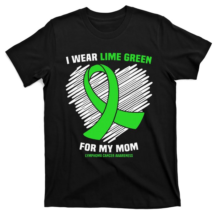 I Wear Lime Green For My Mom Lymphoma Cancer Awareness T-Shirt