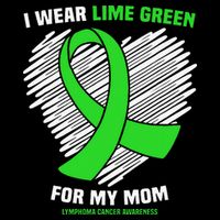 I Wear Lime Green For My Mom Lymphoma Cancer Awareness Flatbill Hat
