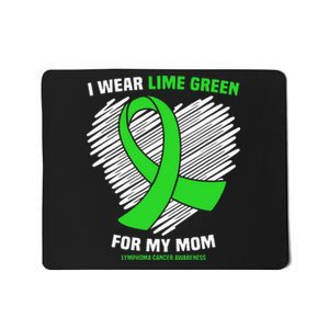 I Wear Lime Green For My Mom Lymphoma Cancer Awareness Mousepad