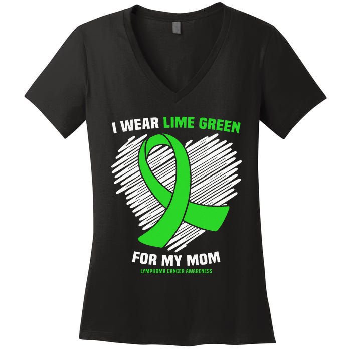 I Wear Lime Green For My Mom Lymphoma Cancer Awareness Women's V-Neck T-Shirt