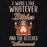 I Was Like Whatever Bitches And The Bitches Whatevered Sloth Ladies PosiCharge Tri-Blend Wicking Tank