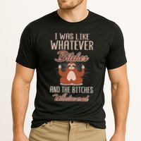 I Was Like Whatever Bitches And The Bitches Whatevered Sloth Performance Shirt