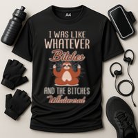 I Was Like Whatever Bitches And The Bitches Whatevered Sloth Performance Shirt