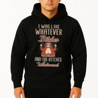 I Was Like Whatever Bitches And The Bitches Whatevered Sloth Hoodie
