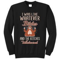 I Was Like Whatever Bitches And The Bitches Whatevered Sloth Sweatshirt