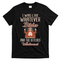I Was Like Whatever Bitches And The Bitches Whatevered Sloth T-Shirt