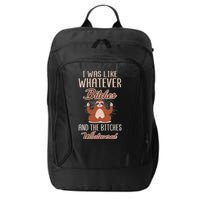 I Was Like Whatever Bitches And The Bitches Whatevered Sloth City Backpack