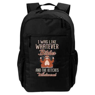 I Was Like Whatever Bitches And The Bitches Whatevered Sloth Backpack