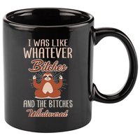 I Was Like Whatever Bitches And The Bitches Whatevered Sloth 11oz C Handle Ceramic Mug