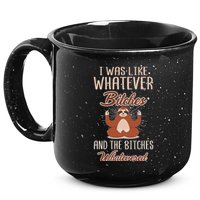 I Was Like Whatever Bitches And The Bitches Whatevered Sloth 15oz Campfire Ceramic Mug