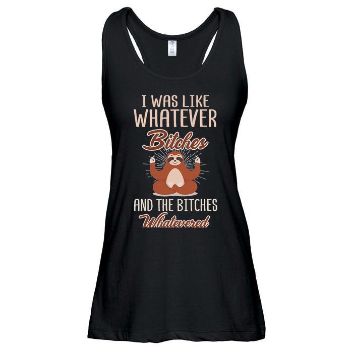 I Was Like Whatever Bitches And The Bitches Whatevered Sloth Ladies Essential Flowy Tank