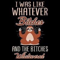 I Was Like Whatever Bitches And The Bitches Whatevered Sloth Flatbill Hat