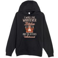 I Was Like Whatever Bitches And The Bitches Whatevered Sloth Premium Pullover Hoodie